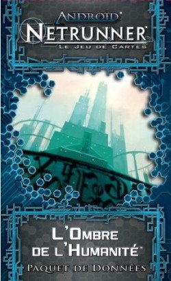 Android : Netrunner - l'ombre de l'humanité