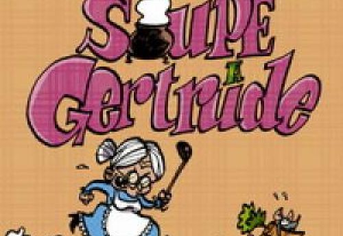 La soupe à Gertrude