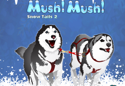 Mush! Mush! - Snow Tails 2