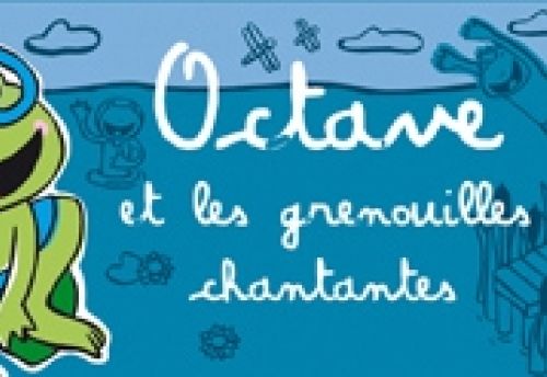 Octave et les grenouilles chantantes