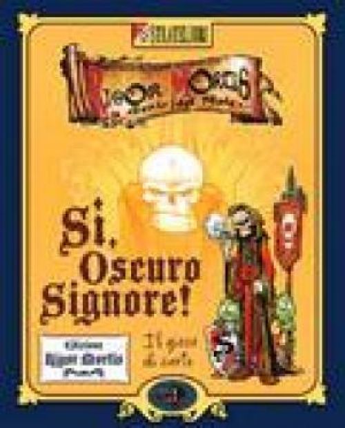 Si, Oscuro Signore !